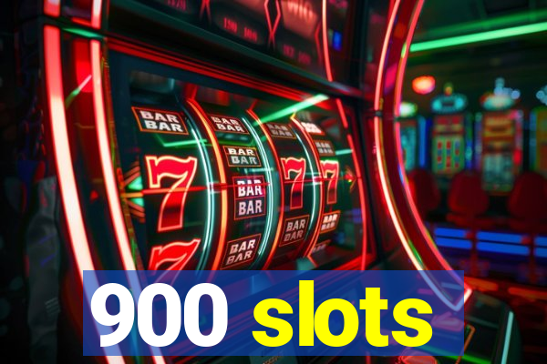 900 slots